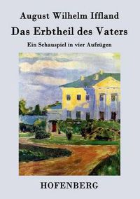 Cover image for Das Erbtheil des Vaters: Ein Schauspiel in vier Aufzugen