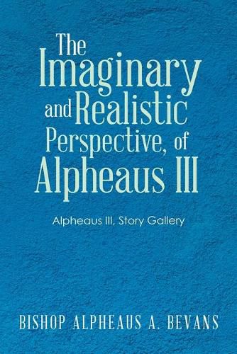 Cover image for The Imaginary and Realistic Perspective, of Alpheaus Iii: Alpheaus Iii, Story Gallery