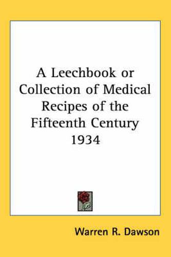 Cover image for A Leechbook or Collection of Medical Recipes of the Fifteenth Century 1934