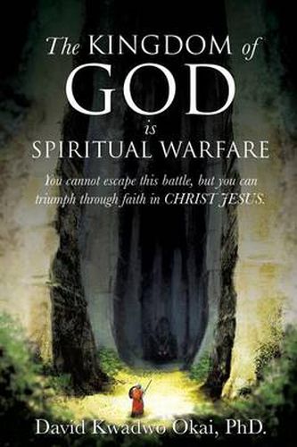 Cover image for The Kingdom of God Is Spiritual Warfare