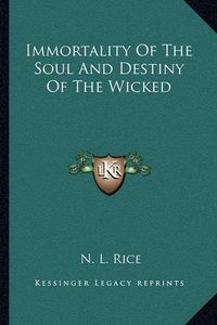 Cover image for Immortality of the Soul and Destiny of the Wicked