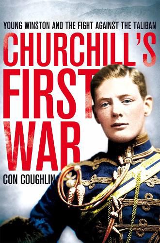 Cover image for Churchill's First War: Young Winston and the Fight Against the Taliban