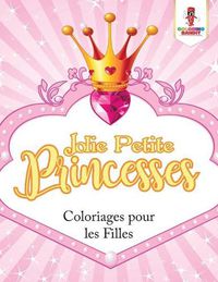 Cover image for Jolie Petite Princesses: Coloriages pour les Filles