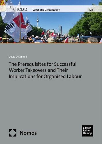 Cover image for The Prerequisites for Successful Worker Takeovers (Wtos) and Their Implications for Organised Labour Within a Globalised Economy