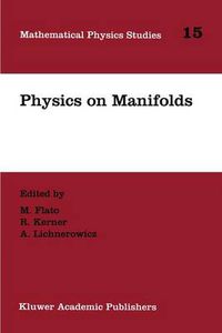 Cover image for Physics on Manifolds: Proceedings of the International Colloquium in Honour of Yvonne Choquet-Bruhat, Paris, June 3-5, 1992