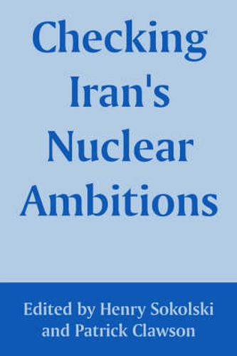 Cover image for Checking Iran's Nuclear Ambitions