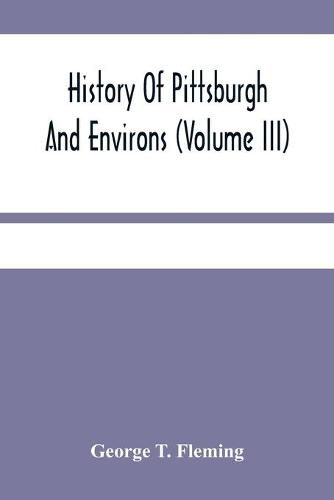 Cover image for History Of Pittsburgh And Environs (Volume Iii)