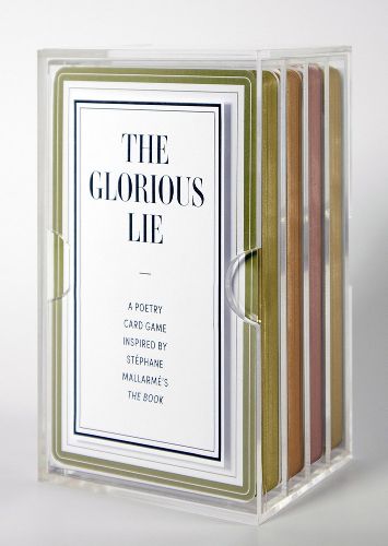 The Glorious Lie / The Glory of the Lie: A Card Game Inspired by Stephane Mallarme's the Book