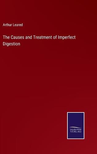 Cover image for The Causes and Treatment of Imperfect Digestion