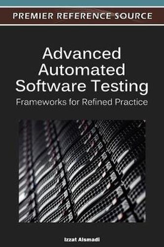 Cover image for Advanced Automated Software Testing: Frameworks for Refined Practice