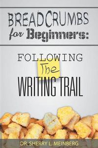 Cover image for Breadcrumbs for Beginners: Following the Writing Trail