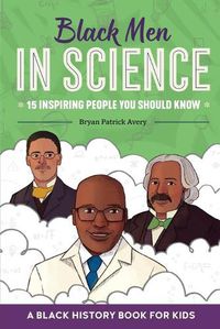 Cover image for Black Men in Science: A Black History Book for Kids