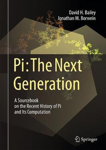 Cover image for Pi: The Next Generation: A Sourcebook on the Recent History of Pi and Its Computation