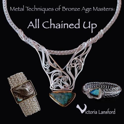 Cover image for Metal Techniques of Bronze Age Masters: All Chained Up