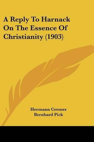 A Reply to Harnack on the Essence of Christianity (1903)