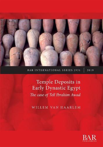 Cover image for Temple Deposits in Early Dynastic Egypt: The case of Tell Ibrahim Awad