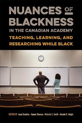 Cover image for Nuances of Blackness in the Canadian Academy: Teaching, Learning, and Researching while Black