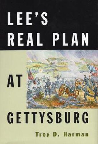 Cover image for Lee's Real Plan at Gettysburg