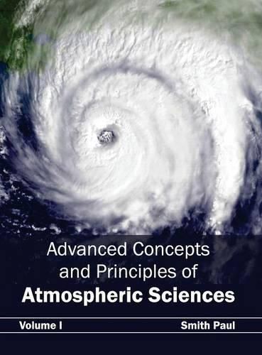 Cover image for Advanced Concepts and Principles of Atmospheric Sciences: Volume I