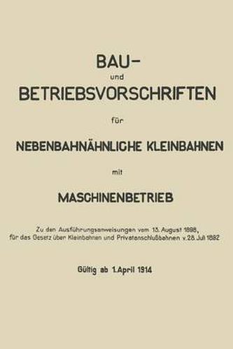 Cover image for Bau- Und Betriebsvorschriften Fur Nebenbahnahnliche Kleinbahnen Mit Maschinenbetrieb