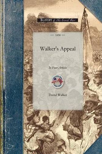 Walker's Appeal: In Four Articles