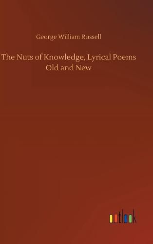 The Nuts of Knowledge, Lyrical Poems Old and New