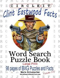 Cover image for Circle It, Clint Eastwood Facts, Word Search, Puzzle Book