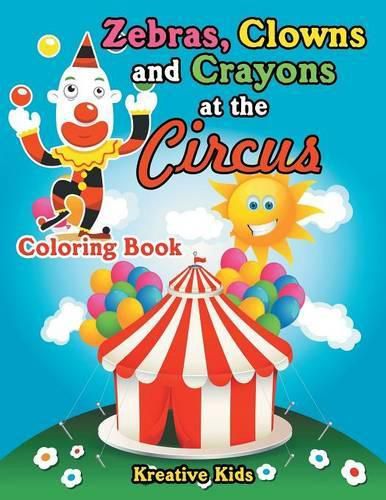 Cover image for Zebras, Clowns and Crayons at the Circus Coloring Book