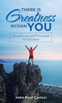 Cover image for There Is Greatness Within You: Quotations and Principles to Succeed