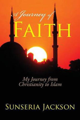 Cover image for A Journey of Faith: My Journey from Christianity to Islam