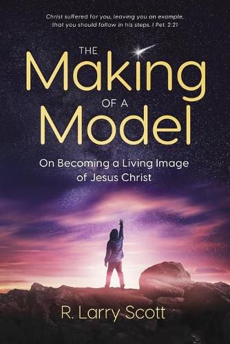 Cover image for The Making of a Model: On Becoming a Living Image of Jesus Christ