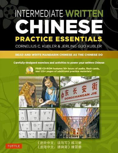 Cover image for Intermediate Written Chinese Practice Essentials: Read and Write Mandarin Chinese As the Chinese Do (CD-ROM of Audio & Printable PDFs for more practice)