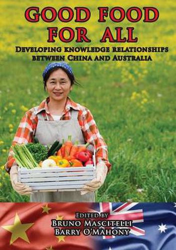 Cover image for Good Food for All: Developing Knowledge Relationships Between China and Australia