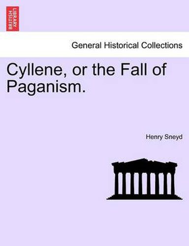 Cover image for Cyllene, or the Fall of Paganism. Vol. II