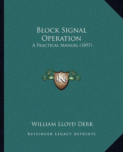 Cover image for Block Signal Operation: A Practical Manual (1897)