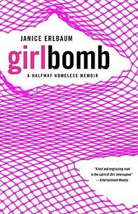 Cover image for Girlbomb: A Halfway Homeless Memoir
