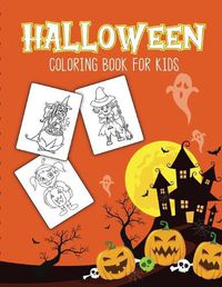 Cover image for Halloween Coloring Book For Kids: Halloween Activity Book for Children Of All Ages - Draw Mummies, Witches, Goblins, Ghosts, Pumpkins - Halloween Gifts