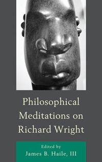 Cover image for Philosophical Meditations on Richard Wright