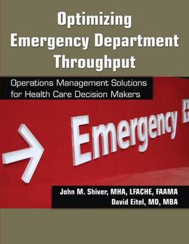 Cover image for Optimizing Emergency Department Throughput: Operations Management Solutions for Health Care Decision Makers