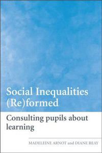 Cover image for Social Inequalities (Re)formed: Consulting pupils about learning