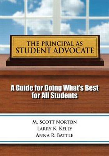 Cover image for The Principal as Student Advocate: A Guide for Doing What's Best for All Students