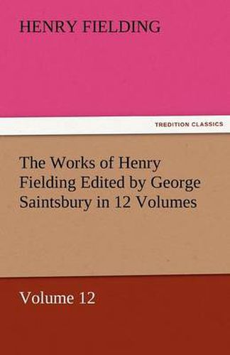 Cover image for The Works of Henry Fielding Edited by George Saintsbury in 12 Volumes $P Volume 12