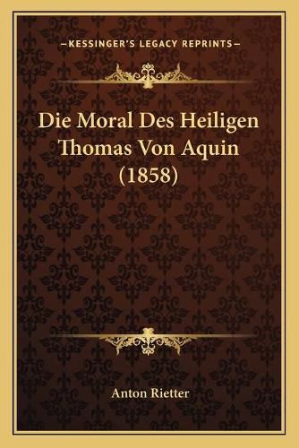 Cover image for Die Moral Des Heiligen Thomas Von Aquin (1858)