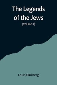 Cover image for The Legends of the Jews( Volume II)