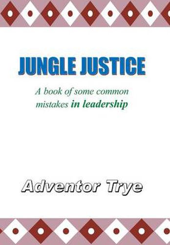 Cover image for Jungle Justice: A Book of Some Common Mistakes in Leadership