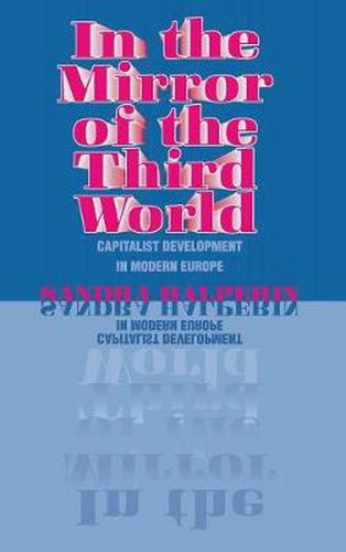 Cover image for In the Mirror of the Third World: Capitalist Development in Modern Europe