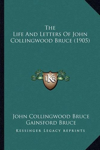 The Life and Letters of John Collingwood Bruce (1905)