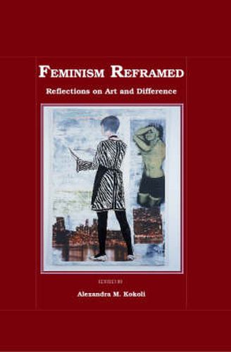 Feminism Reframed: Reflections on Art and Difference