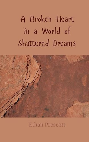 Cover image for A Broken Heart in a World of Shattered Dreams