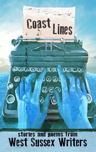 Cover image for Coast Lines: stories and poems from West Sussex Writers